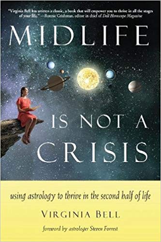 Midlife Is Not a Crisis Using Astrology to Thrive in the Second Half of Life (9781578636129)